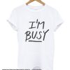 I’m Busy’ Lettering cool smooth T shirt