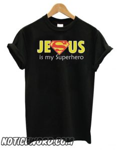 Jesus Is My Superhero smooth T shirt