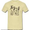 Jesus Loves This Hot Mess smooth T-Shirt