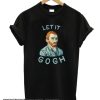 Let It Gogh smooth T shirt