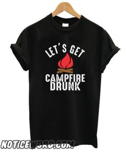 Let's Get Campfire Drunk smooth T-Shirt