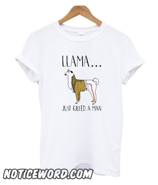 Llama Just KILLED A MAN smooth T-SHIRT