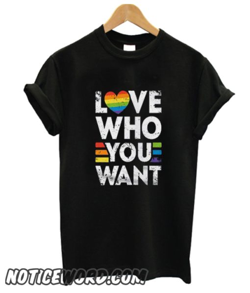 Love Who You Want smooth T Shirt