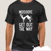 MOOOOVE GET OUT THE WAY COW smooth T-SHIRT
