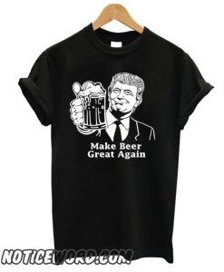 Make Beer Great Again Trump Beer smooth T-Shirt