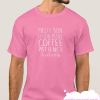 Messy Bun Lesson Plans Coffee Patience smooth T-Shirt