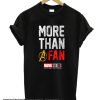 More than a Fan smooth T Shirt