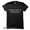 Mueller is Coming smooth T shirt