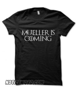 Mueller is Coming smooth T shirt