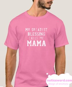 My Greatest Blessing Calls Me Mama smooth T-Shirt