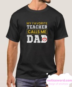 My favorite teacher calls me Dad smooth T-Shirt