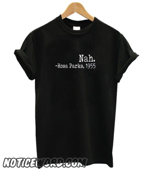 Nah Rosa Parks smooth T Shirt