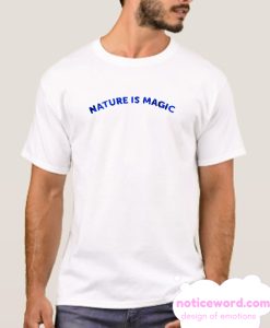 Nature Is Magic smooth T Shirt