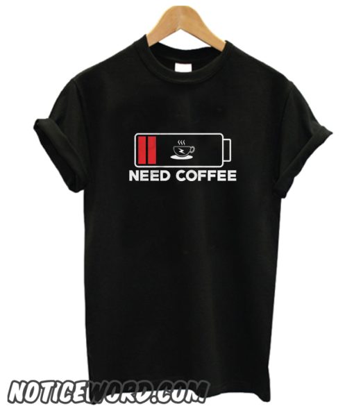 Need Coffee smooth T-shirt