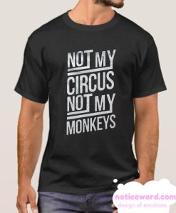 Not My Monkeys smooth T Shirt