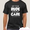 Not to be Rude smooth T-Shirt