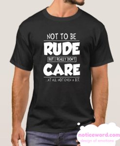 Not to be Rude smooth T-Shirt