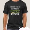 Nothing Tastes As Good As Compassion Feels smooth T Shirt