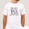 Oh my god we’re back again backstreet boys smooth T-Shirt