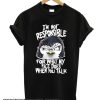 PSYCHO PENGUIN NOT RESPONSIBLE smooth T Shirt