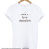 Peace Love Chocolate smooth T-Shirt