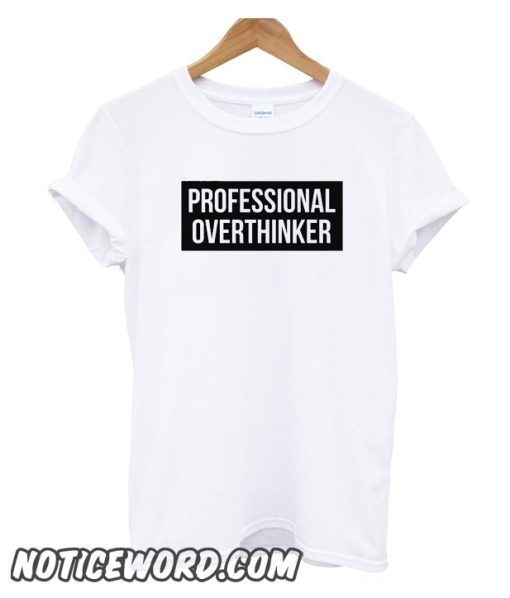 Professional overthinker smooth T-shirt