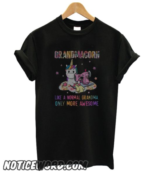 Quilting unicorn Grandmacorn like a normal grandma only more awesome smooth T-Shirt