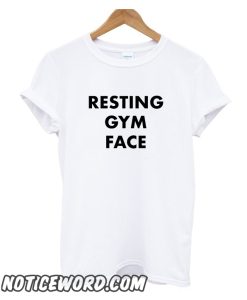 Resting Gym Face smooth T-Shirt