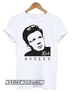 Rick Astley smooth T shirt