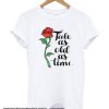 Rose Tale As Old As Time smooth T shirt