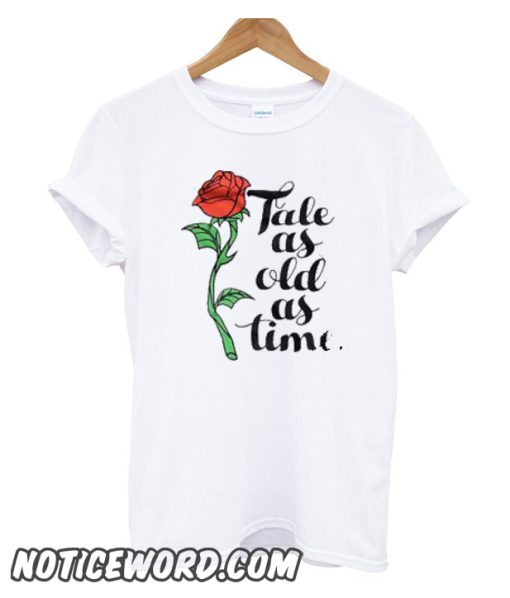 Rose Tale As Old As Time smooth T shirt