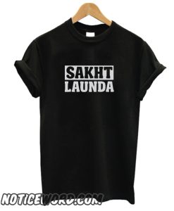 Sakht Launda smooth T-Shirt