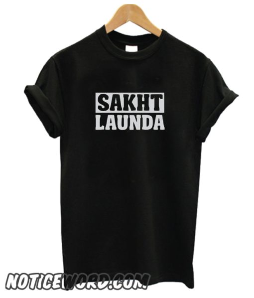 Sakht Launda smooth T-Shirt