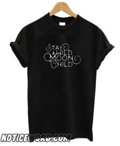 Stay Wild moon child smooth t-shirt