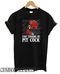 Stop Staring At My Cock smooth T-Shirt