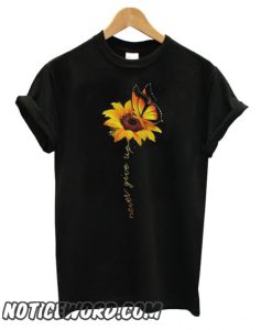 Sunflower Butterfly never give up smooth T shirt