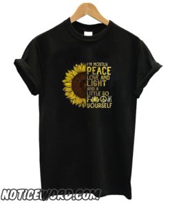 Sunflower I’m Mostly Peace Love And Light And A Little Go smooth T-Shirt