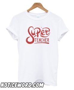 Super Teacher smooth T-Shirt
