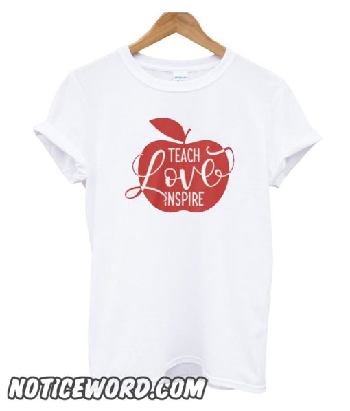 Teach Love Inspire smooth T-Shirt