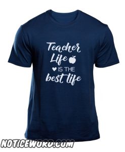 Teacher Life is the Best Life smooth T-Shirt