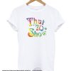 Tie Dye That 70s Show smooth T-Shirt