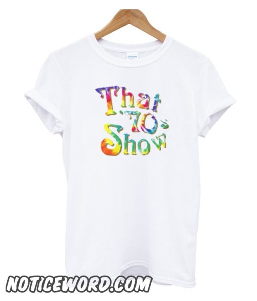 Tie Dye That 70s Show smooth T-Shirt