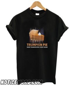 Trumpkin Pie – Make Thanksgiving Great Again smooth T-Shirt