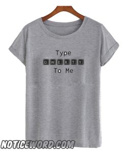 Type Qwerty to me smooth T Shirt