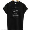 Um The Element of Confusion Funny Chemistry smooth T-Shirt