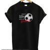 What is Life Without Goals Soccer smooth T Shirt