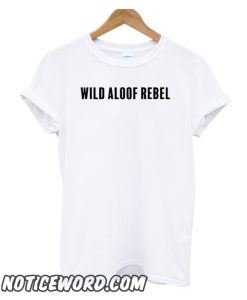 Wild Aloof Rebel smooth t-shirt