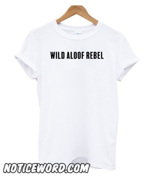 Wild Aloof Rebel smooth t-shirt