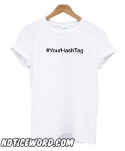 Womens Custom Personalized smooth T-Shirt Hastag Design Internet # Hash Tag Text TShirt