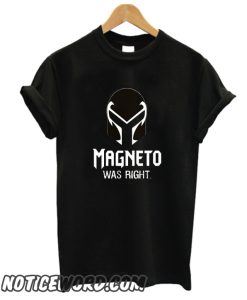 AMgneto Was Right smooth T Shirt